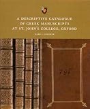 A descriptive catalogue of Greek manuscripts at St. John's College, Oxford