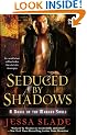 Seduced By Shadows: A Novel of the Marked Souls