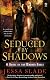 Seduced By Shadows: A Novel of the Marked Souls