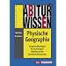 Abiturwissen, Physische Geographie: Geomorphologie, Klimatologie, Bodenkunde, Geozonen