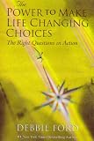 The Power To Make Life Changing Choices: The Right Questions in Action