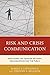 Risk and Crisis Communication: Navigating the Tensions between Organizations and the Public
