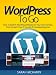 WordPress To Go - How To Build A WordPress Website On Your Own Domain, From Scratch, Even If You Are A Complete Beginner