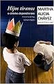 Hijos tiranos o debiles dependientes/ Tyrannical Tots or Co-Dependent Kids (El drama del hijo sobreprotegido/ The Drama of the Over Protected Child) (Paperback)