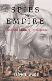 Spies in the Empire: Victorian Military Intelligence (Anthem History)