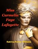 Miss Carmelia Faye Lafayette (A Short Story) --Also Read Slave Auction, Missus Buck, and Trouble Down South and Other Stories (Trouble Down South Series)