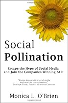 Social Pollination: Escape the Hype of Social Media and Join the Companies Winning At It