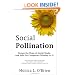 Social Pollination: Escape the Hype of Social Media and Join the Companies Winning At It