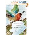 Why Birds Sing: A Journey into the Mystery of Birdsong