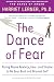 Image of The Dance of Fear: Rising Above Anxiety, Fear, and Shame to Be Your Best and Bravest Self