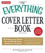 The Everything Cover Letter Book: Winning Cover Letters For Everybody From Student To Executive (Everything (School & Careers))