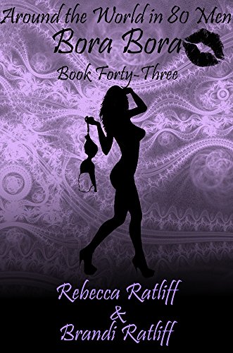 Bora Bora (Around the World in 80 Men Book 43)