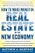 How to Make Money in Real Estate in the New Economy