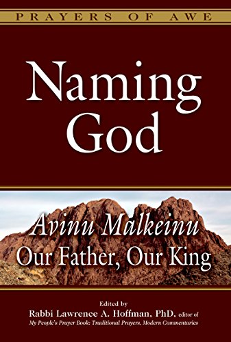 Naming God: Avinu Malkeinu-Our Father, Our King (Prayers of Awe)