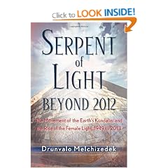 Serpent of Light: Beyond 2012: The Movement of the Earth's Kundalini and the Rise of the Female Light, 1949-2013