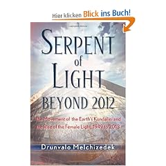 Serpent of Light: Beyond 2012 the Movement of the Earth's Kundalini and the Rise of the Female Light, 1949 to 2013: The Movement of the Earth's Kundalini and the Rise of the Female Light, 1949-2013