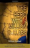 The Hero with a Million Dollars: Follow the Path of the Hero to Wealth, Success and Financial Independence