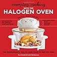 Everyday Cooking with the Halogen Oven, The Revolutionary Way to Cook Meals in Half the Time