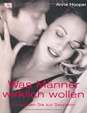 Produkt-Bild: Was M&auml;nner wirklich wollen: So werden Sie zur Sexpertin