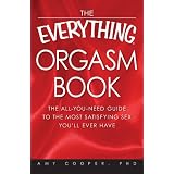 The Everything Orgasm Book: The all-you-need guide to the most satisfying sex you'll ever have (Everything Series)