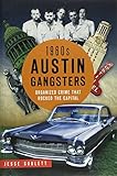 1960s Austin Gangsters:: Organized Crime that Rocked the Capital (True Crime)