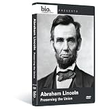 Biography: Abraham Lincoln - Preserving the Union