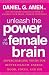 Unleash the Power of the Female Brain: Supercharging yours for better health, energy, mood, focus an