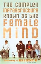 The Complex Infrastructure Known as the Female Mind: According to Relient K