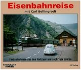Produkt-Bild: Eisenbahnreise mit Carl Bellingrodt: Farbaufnahmen aus den f&uuml;nfziger und sechziger Jahren