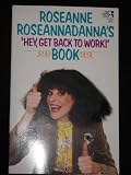 Roseanne Roseannadannas "Hey Get Back to Work Book"