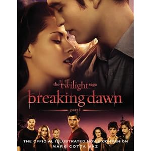 The Twilight Saga Breaking Dawn Part 1: The Official Illustrated Movie Companion