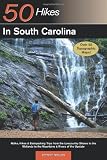 Explorers Guide 50 Hikes in South Carolina: Walks, Hikes, & Backpacking Trips from the Lowcountry Shores to the Midlands to the Mountains & Rivers of ... Mountains and Rivers (Explorers 50 Hikes)