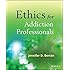 Ethics for Addiction Professionals