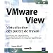 VMware View - Virtualisation des postes de travail (architecture, d�ploiement, bonnes pratiques et retours d'exp�rience)