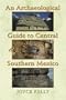 An Archaeological Guide to Central and Southern Mexico