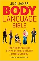 The Body Language Bible: The Hidden Meaning Behind People's Gestures and Expressions