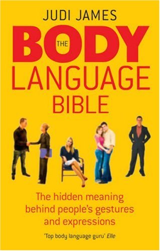 The Body Language Bible: The Hidden Meaning Behind People's Gestures and Expressions