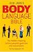 The Body Language Bible: The Hidden Meaning Behind People's Gestures and Expressions