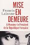 Mise en demeure � Monsieur le Pr�sident de la R�publique fran�aie : Les Carnets d'Archiloqque, Tome 1
