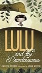 Lulu and the Brontosaurus   [LULU & THE BRONTOSAURUS] [Hardcover]