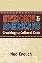 Mexicans & Americans: Cracking the Culture Code (Reference Shelf)