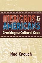 Mexicans & Americans: Cracking the Culture Code (Reference Shelf)