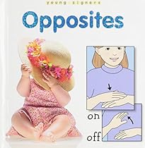 Opposites Board Book (Young Signers Series) Opposites Board Book (Young Signers Series)