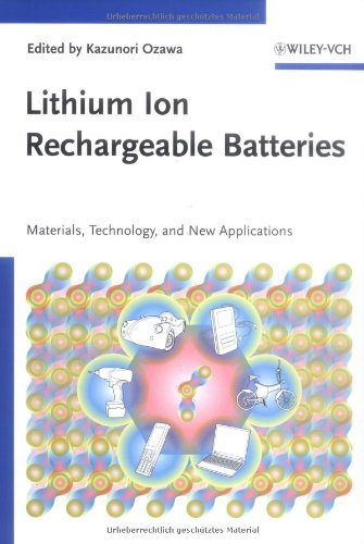 Lithium Ion Rechargeable Batteries: Materials, Technology, and New Applications