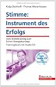 Stimme: Instrument des Erfolgs mit Audio-CD: Vom Stimmtraining zum Stimm-Energiekonzept