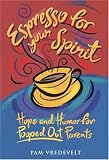 Espresso for Your Spirit: Hope and Humor for Pooped-Out Parents