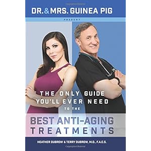 Dr. and Mrs. Guinea Pig Present The Only Guide You'll Ever Need to the Best Anti-Aging Treatments