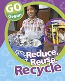 Reduce, Reuse, Recycle (Go Green)