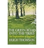 The green road into the trees : an exploration of England