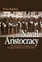 Naval Aristocracy: The Golden Age of Annapolis and the Emergence of Modern American Navalism